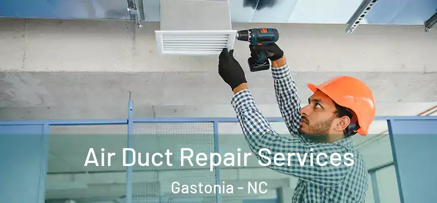  Air Duct Repair Services Gastonia - NC
