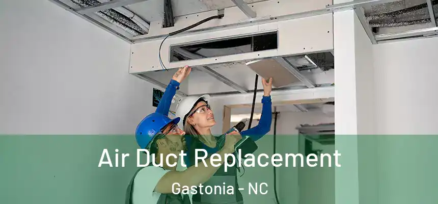  Air Duct Replacement Gastonia - NC
