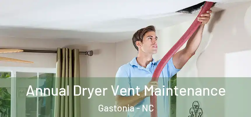  Annual Dryer Vent Maintenance Gastonia - NC