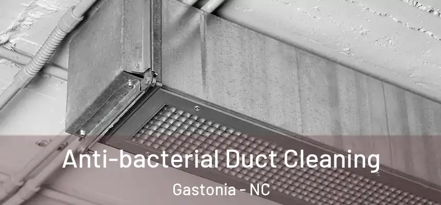  Anti-bacterial Duct Cleaning Gastonia - NC
