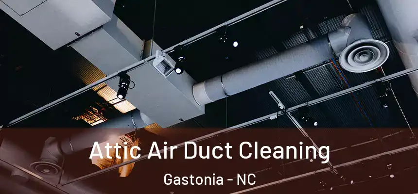  Attic Air Duct Cleaning Gastonia - NC