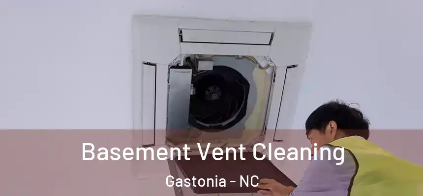  Basement Vent Cleaning Gastonia - NC