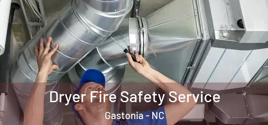  Dryer Fire Safety Service Gastonia - NC