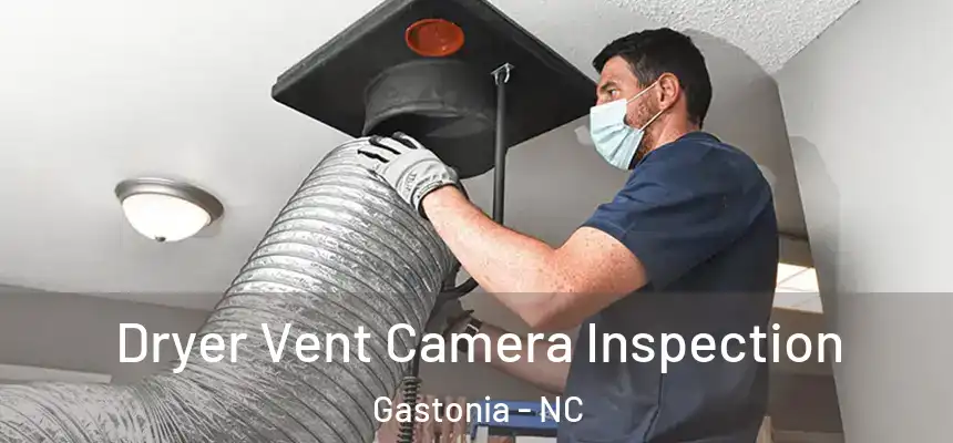  Dryer Vent Camera Inspection Gastonia - NC