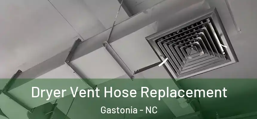  Dryer Vent Hose Replacement Gastonia - NC