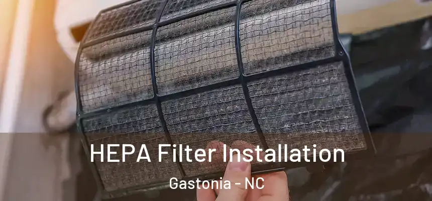  HEPA Filter Installation Gastonia - NC