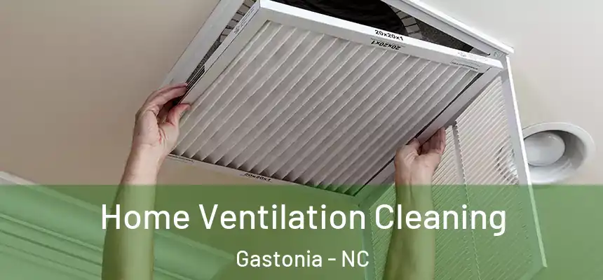  Home Ventilation Cleaning Gastonia - NC