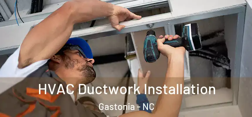  HVAC Ductwork Installation Gastonia - NC