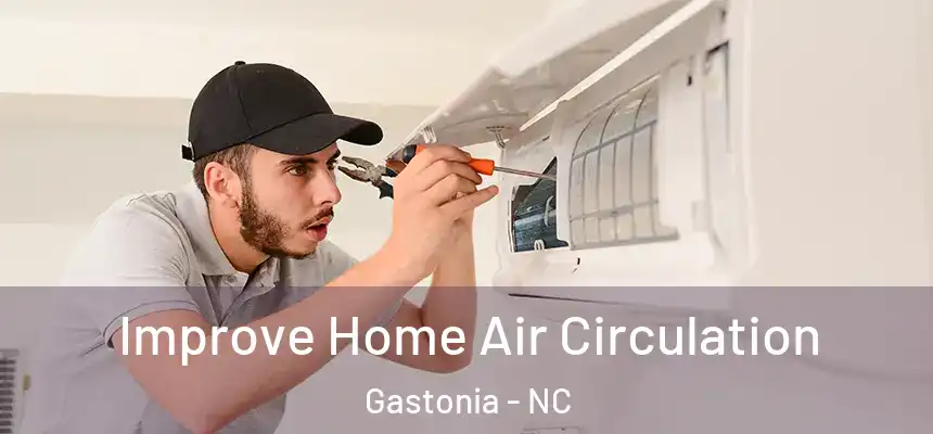  Improve Home Air Circulation Gastonia - NC