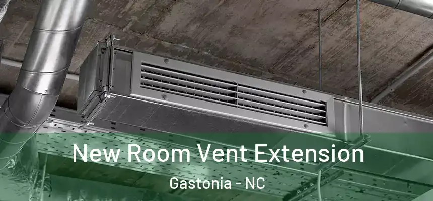  New Room Vent Extension Gastonia - NC