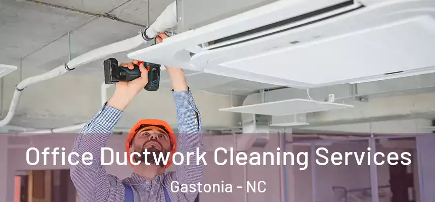  Office Ductwork Cleaning Services Gastonia - NC