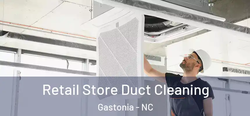  Retail Store Duct Cleaning Gastonia - NC