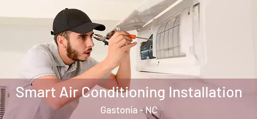  Smart Air Conditioning Installation Gastonia - NC