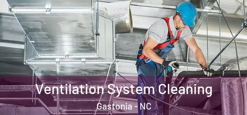  Ventilation System Cleaning Gastonia - NC